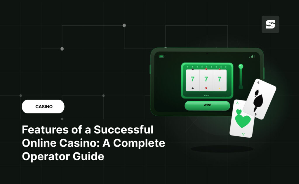 Features of a Successful Online Casino in 2026: A Complete Operator Guide
