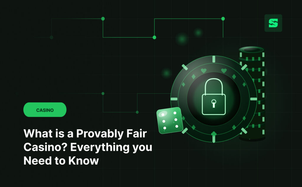 What is a Provably Fair Casino? Everything You Need to Know