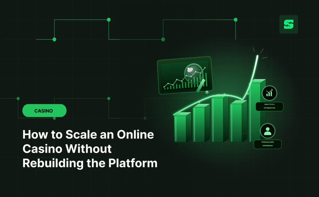 How to Scale an Online Casino Without Rebuilding the Platform